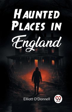 Haunted Places in England - O'Donnell, Elliott