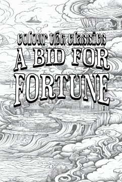 EXCLUSIVE COLORING BOOK Edition of Guy Newell Boothby's A Bid for Fortune - Colour the Classics