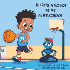 There's a Robot at my Afterschool - Berry, Carlotta A