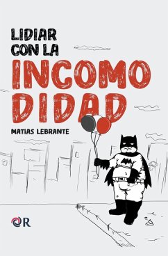 Lidiar con la incomodidad - Lebrante, Matías