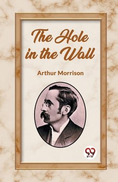 The Hole in the Wall - Morrison, Arthur