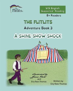 THE FLITLITS, Adventure Book 3, A SHINE SHOW SHOCK, 8+Readers, U.S. English, Supported Reading - Rees Thomas, Eiry