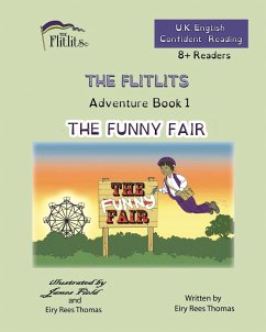 THE FLITLITS, Adventure Book 1, THE FUNNY FAIR, 8+Readers, U.K. English, Confident Reading - Rees Thomas, Eiry