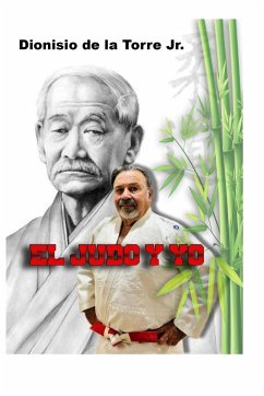 El Judo y yo. - Jr, Dionisio de la Torre