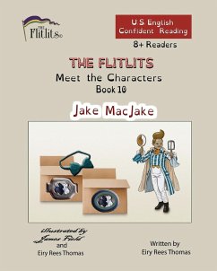 THE FLITLITS, Meet the Characters, Book 10, Jake MacJake, 8+Readers, U.S. English, Confident Reading - Rees Thomas, Eiry