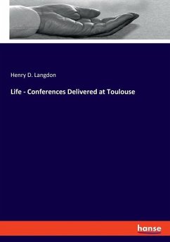 Life - Conferences Delivered at Toulouse - Langdon, Henry D.