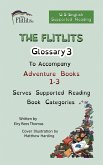 THE FLITLITS, Glossary 3, To Accompany Adventure Books 1-3, Serves Supported Reading Book Categories, U.S. English Version