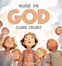 Where Did God Come From? - Finch, C H