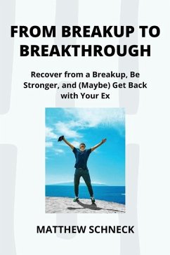 From Breakup to Breakthrough - Schenck, Matthew