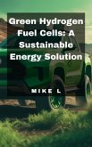 Green Hydrogen Fuel Cells: A Sustainable Energy Solution (eBook, ePUB)