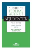 A Guide to Federal Agency Adjudication, Third Edition (eBook, ePUB)