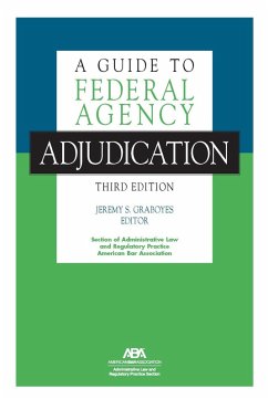 A Guide to Federal Agency Adjudication, Third Edition (eBook, ePUB)