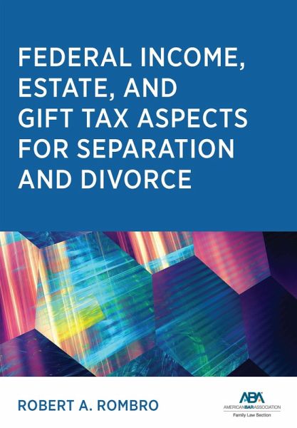 Federal Income Estate and Gift Tax Aspects for Separation and Divorce (eBook, ePUB) Federal Income Estate and Gift Tax Aspects for Separation and Divorce (eBook, ePUB)