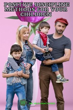 Positive discipline methods for your children (eBook, ePUB) - Ubaldo73; Gutiérrez, Ubaldo Sánchez