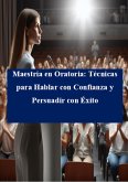 Maestría en Oratoria: Técnicas para Hablar con Confianza y Persuadir con Éxito (1, #1) (eBook, ePUB) Maestría en Oratoria: Técnicas para Hablar con Confianza y Persuadir con Éxito (1, #1) (eBook, ePUB)
