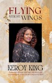 Flying Without Wings - A collection of poems that will open your heart to the enchanted world of love and life's magical mysteries (eBook, ePUB)