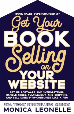 Get Your Book Selling on Your Website (Book Sales Supercharged, #7) (eBook, ePUB) - Leonelle, Monica