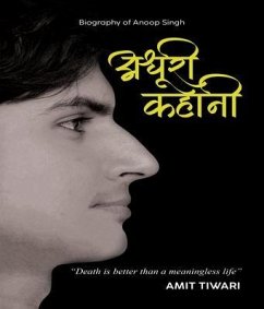 Cover Biography of Anoop Singh Adhuri Kahani 'Death is better than a meaningless life' (eBook, ePUB)