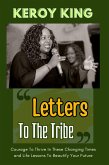Letters To The Tribe - Courage To Thrive In These Changing Times AND Life Lessons To Beautify Your Future (eBook, ePUB)