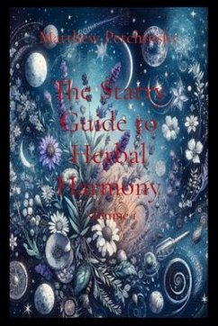 The Starry Guide to Herbal Harmony (eBook, ePUB) - Petchinsky, Matthew Edward