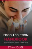 Food Addiction Handbook: Signs, Symptoms, Effects & Treatments. (eBook, ePUB)