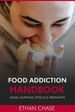 Cover Food Addiction Handbook: Signs, Symptoms, Effects & Treatments. (eBook, ePUB)
