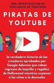 Piratas de YouTube: la verdadera historia de los creadores aprobados por Google Adsense que roban ingresos de taquilla y regalías de Hollywood mientras exponen a los niños a la desnudez (eBook, ePUB)