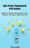 Agile Project Management with Kanban: Efficient Project Management with Kanban. The Key to Agile Success (eBook, ePUB)