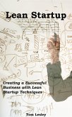 Lean Startup: Creating a Successful Business with Lean Startup Techniques (eBook, ePUB)