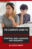 The Complete Guide to Erectile Dysfunction: Symptoms, Risks, Diagnosis & Treatments (eBook, ePUB)