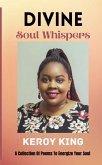 Divine Soul Whispers - A Collection of poems to energize your Spirit. Inspired by love & life (eBook, ePUB)