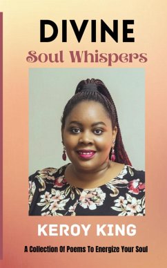 Cover Divine Soul Whispers - A Collection of poems to energize your Spirit. Inspired by love & life (eBook, ePUB)
