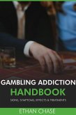Gambling Addiction Handbook: Signs, Symptoms, Effects & Treatments (eBook, ePUB)