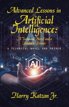 Advanced Lessons in Artificial Intelligence: A Technical Novel and a Readable Primer (eBook, ePUB)