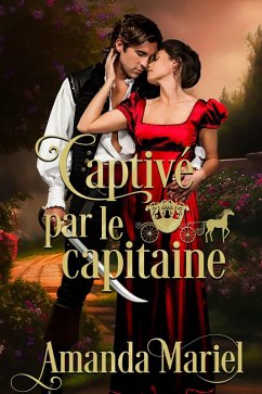 Cover Captivé par le capitaine (Au bruissement d'une clé tournant dans la serrure, elle lâcha la carte et se tourna dans le fauteu, #2) (eBook, ePUB)