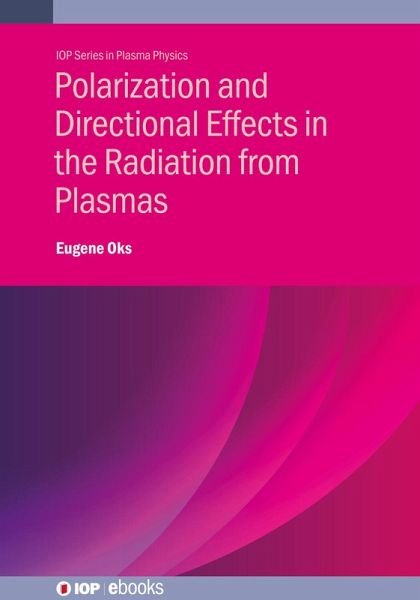 Polarization and Directional Effects in the Radiation from Plasmas (eBook, ePUB) Polarization and Directional Effects in the Radiation from Plasmas (eBook, ePUB)