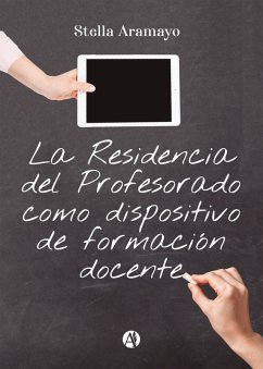 La Residencia del Profesorado como dispositivo de formación docente (eBook, ePUB) - Aramayo, Stella