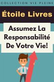 Assumez La Responsabilité De Votre Vie! (Collection Vie Pleine, #14) (eBook, ePUB)