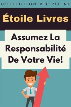 Assumez La Responsabilité De Votre Vie! (Collection Vie Pleine, #14) (eBook, ePUB) Cover Assumez La Responsabilité De Votre Vie! (Collection Vie Pleine, #14) (eBook, ePUB)