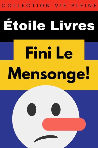 Fini Le Mensonge! (Collection Vie Pleine, #11) (eBook, ePUB) Fini Le Mensonge! (Collection Vie Pleine, #11) (eBook, ePUB)