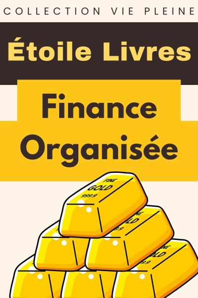 Finance Organisée (Collection Vie Pleine, #19) (eBook, ePUB) Finance Organisée (Collection Vie Pleine, #19) (eBook, ePUB)