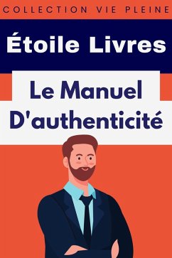 Le Manuel D'authenticité (Collection Vie Pleine, #20) (eBook, ePUB) Cover Le Manuel D'authenticité (Collection Vie Pleine, #20) (eBook, ePUB)
