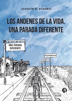 Los andenes de la vida, una parada diferente (eBook, ePUB) - Eusebio, Joaquín N.