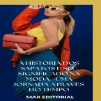 A História dos Sapatos e Seu Significado na Moda: Uma Jornada Através do Tempo (eBook, ePUB)