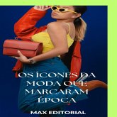 Os Ícones da Moda que Marcaram Época (eBook, ePUB)