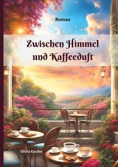 Zwischen Himmel und Kaffeeduft (eBook, ePUB) - Kaufer, Silvia