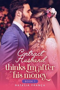 Cover Contract Husband Thinks I'm After His Money Book1 (eBook, ePUB)
