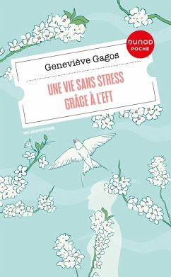 Une vie sans stress grâce à l'EFT (eBook, ePUB) - Gagos, Geneviève