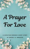 A Prayer for Love - A Sweet Christian Romance Short Story (Christian Romance Short Stories) (eBook, ePUB)
