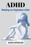 Adhd Raising an Explosive Child (eBook, ePUB)